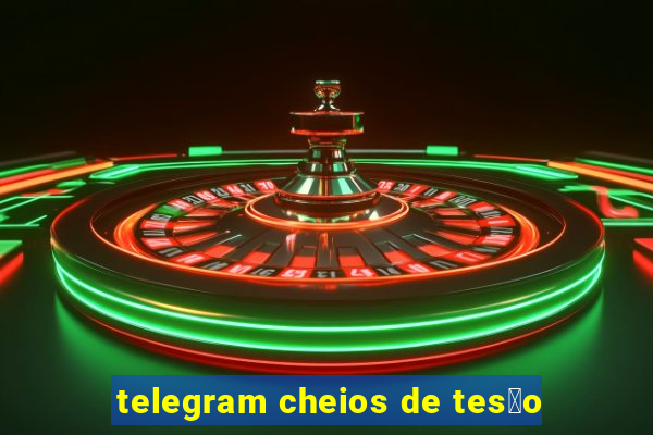 telegram cheios de tes茫o